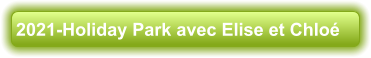 2021-Holiday Park avec Elise et Chloé