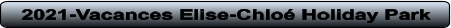 2021-Vacances Elise-Chloé Holiday Park