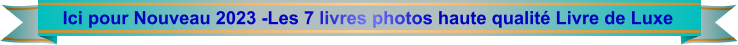 Ici pour Nouveau 2023 -Les 7 livres photos haute qualité Livre de Luxe