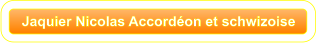Jaquier Nicolas Accordéon et schwizoise