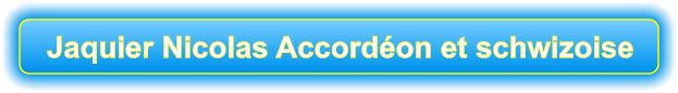 Jaquier Nicolas Accordéon et schwizoise